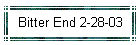 Bitter End 2-28-03