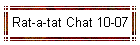 Rat-a-tat Chat 10-07