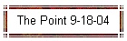 The Point 9-18-04