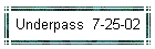 Underpass  7-25-02